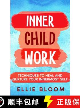【3-4周达】Inner Child Work; Techniques to Heal and Nurture Your Innermost Self [9798869199720]