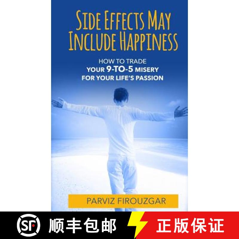 【3-4周达】Side Effects May Include Happiness: How to Trade Your 9-to-5 Misery For Your Life's Passion [9781944177614]