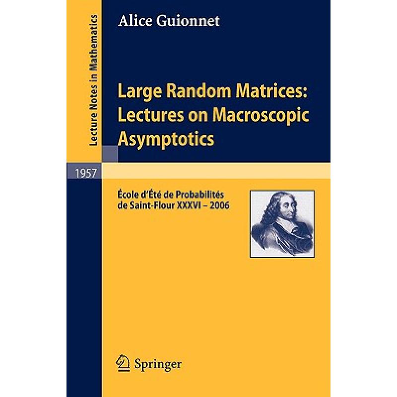 【4周达】Large Random Matrices: Lectures on Macroscopic Asymptotics : École d'Été de Probabilités... [9783540698968]