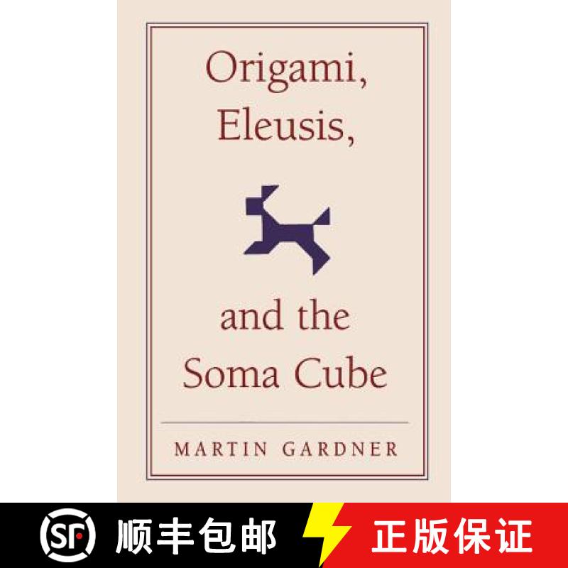 【3-4周达】Origami, Eleusis, and the Soma Cube: Martin Gardner's Mathematical Diversions - Origami, E... [9780521756105]