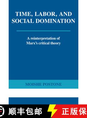 现货 Time, Labor, and Social Domination: A Reinterpretation of Marx's Critical Theory [9780521565400]