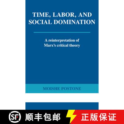 现货 Time, Labor, and Social Domination: A Reinterpretation of Marx's Critical Theory [9780521565400]