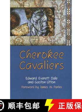 【3-4周达】Cherokee Cavaliers, Volume 19: Forty Years of Cherokee History as Told in the Corresponden... [9780806127217]