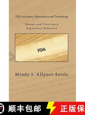 【3-4周达】FDA Acronyms, Abbreviations and Terminology: Human and Veterinary Regulatory Reference [9780982147610]