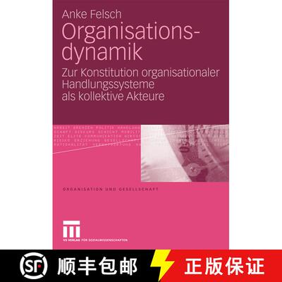 【3-4周达】Organisationsdynamik : Zur Konstitution organisationaler Handlungssysteme als kollektive A... [9783531165714]