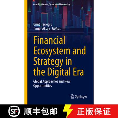 【3-4周达】Financial Ecosystem and Strategy in the Digital Era : Global Approaches and New Opportunities [9783030726232]