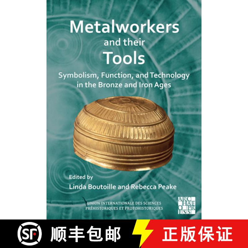 【2-3周达】Metalworkers and their Tools: Symbolism, Function, and Technology in the Bronze and Iron A... [9781803276243]