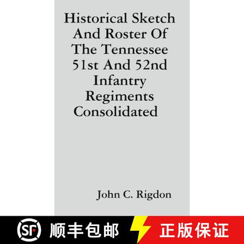 【3-4周达】精装 Historical Sketch And Roster Of The Tennessee 51st And 52nd Infantry Regiments Consol... [9780359550579]