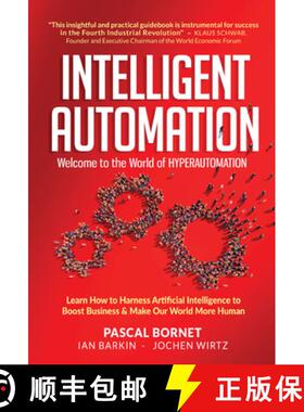 【3-4周达】Intelligent Automation: Welcome To The World Of Hyperautomation: Learn How To Harness Arti... [9789811235481]