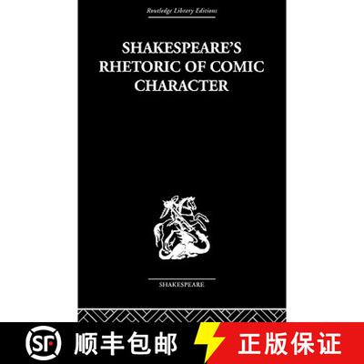 【3-4周达】Shakespeare's Rhetoric of Comic Character: Dramatic Convention in Classical and Renaissanc... [9780415489089]