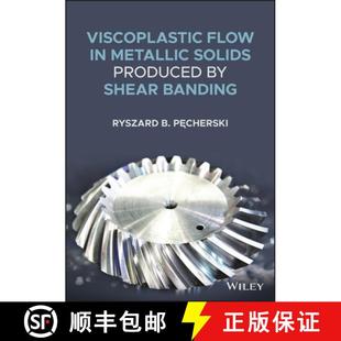 Viscoplastic 9781119618584 Wiley机械工程 Produced 4周达 Flow Banding Metallic Shear Solids
