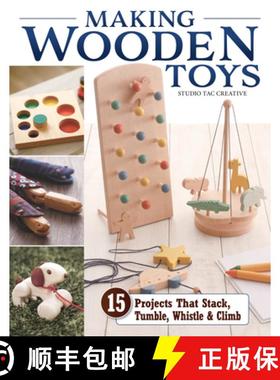 【3-4周达】Making Wooden Toys: 15 Projects That Stack, Tumble, Whistle & Climb [9781497103931]