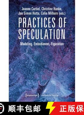 【3-4周达】Practices of Speculation – Modeling, Embodiment, Figuration [9783837647518]