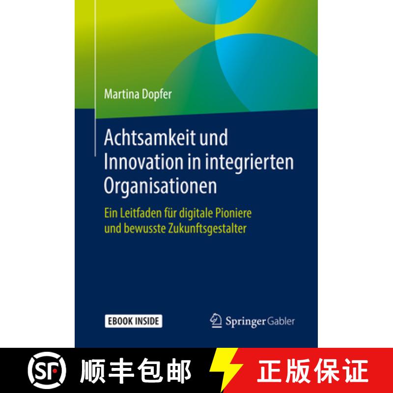 【3-4周达】Achtsamkeit Und Innovation in Integrierten Organisationen: Ein Leitfaden Für Digitale Pio... [9783658264819]