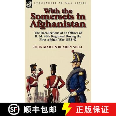 【3-4周达】With the Somersets in Afghanistan: The Recollections of an Officer of H. M. 40th Regiment ... [9780857064905]