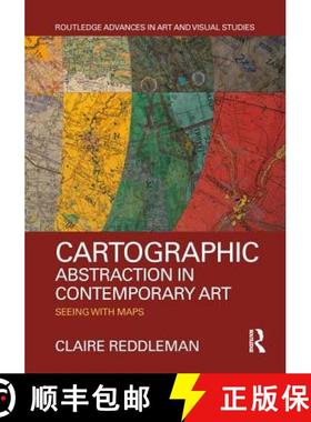 【3-4周达】Cartographic Abstraction in Contemporary Art: Seeing with Maps [9781138712577]