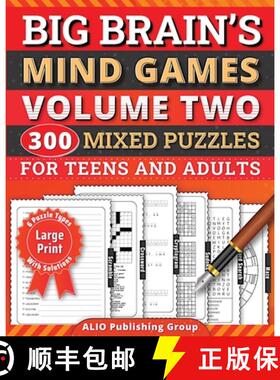 预订 Big Brain's Mind Games Volume Two 300 Mixed Puzzles for Teens and Adults: A Logic Games Brain Tr... [9781961959187]