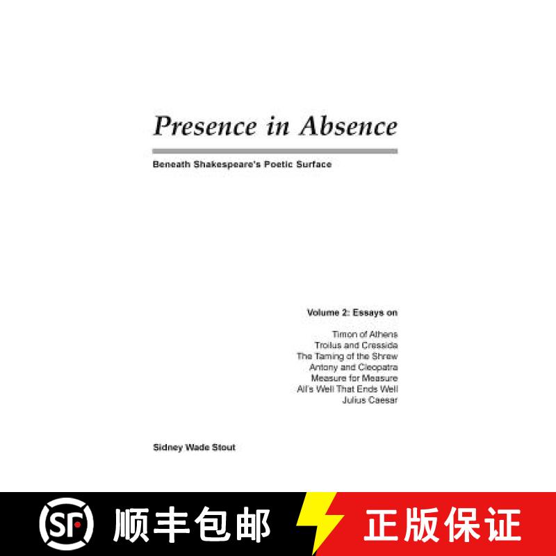 【3-4周达】Presence in Absence: Beneath Shakespeare's Poetic Surface [9780978448325]