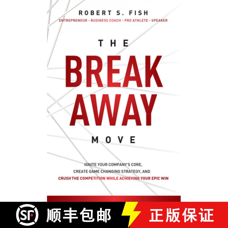 【3-4周达】The Break Away Move : Ignite Your Company's Core, Create Game Changing Strategy, And Crush... [9781599325989]