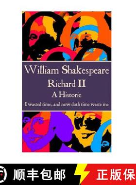 预订 William Shakespeare - Richard II: I wasted time, and now doth time waste me. [9781785435997]