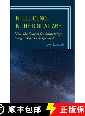 预订 Intelligence in the Digital Age : How the Search for Something Larger May Be Imperiled [9781475854572]