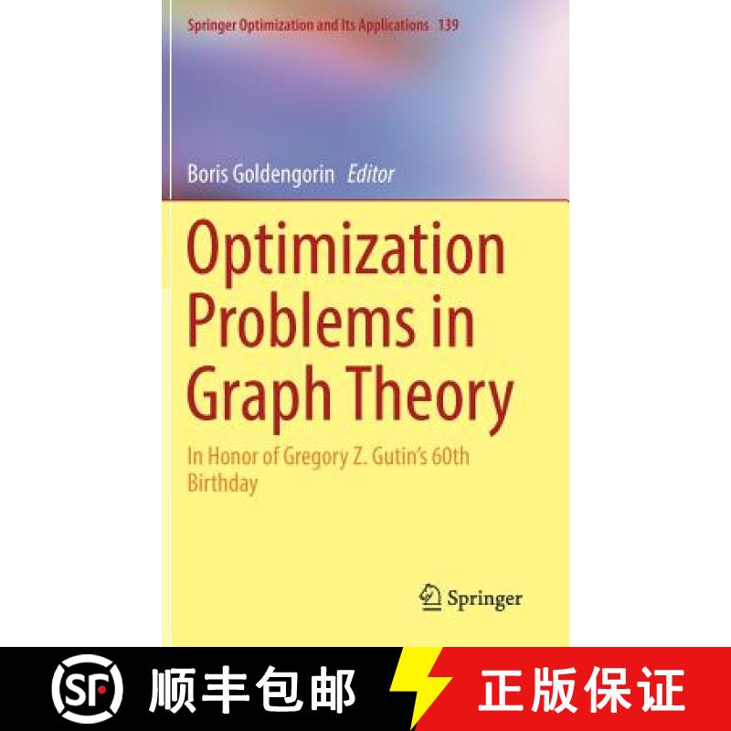 【3-4周达】Optimization Problems in Graph Theory : In Honor of Gregory Z. Gutin's 60th Birthday [9783319948294]