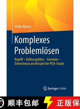 【3-4周达】Komplexes Problemloesen: Begriff - Einflussgroessen - Korrelate - Erkenntnisse Am Beispiel... [9783658308254]