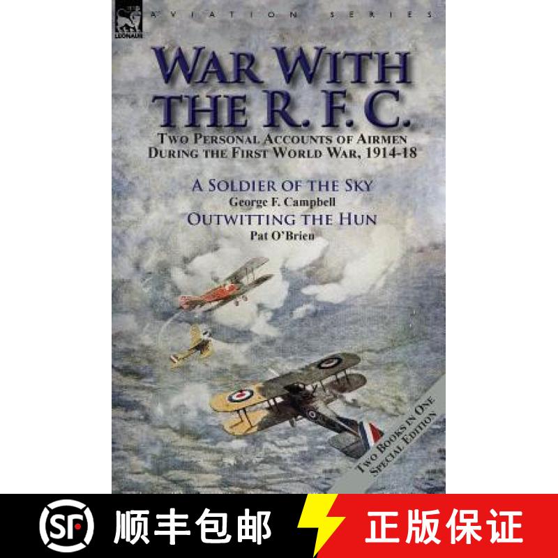 【2-3周达】War With the R. F. C.: Two Personal Accounts of Airmen During the First World War, 1914-18 [9781782825111]
