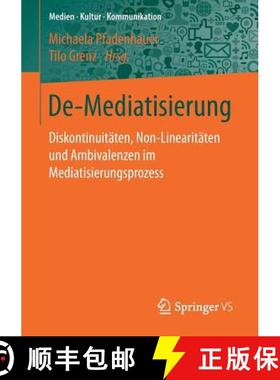 【3-4周达】De-Mediatisierung : Diskontinuitäten, Non-Linearitäten und Ambivalenzen im Mediatisierun... [9783658146658]