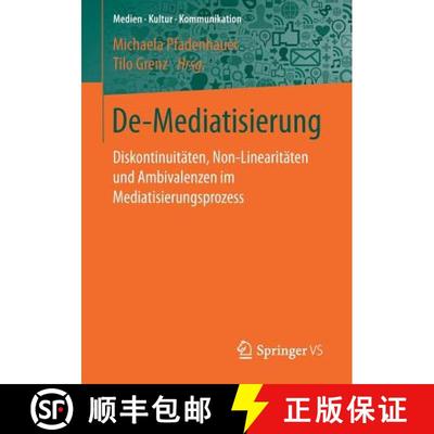 【3-4周达】De-Mediatisierung : Diskontinuitäten, Non-Linearitäten und Ambivalenzen im Mediatisierun... [9783658146658]