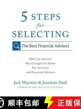 预订 5 Steps for Selecting the Best Financial Advisor: How the Internet Has Changed the Game for Inve... [9781544500652]