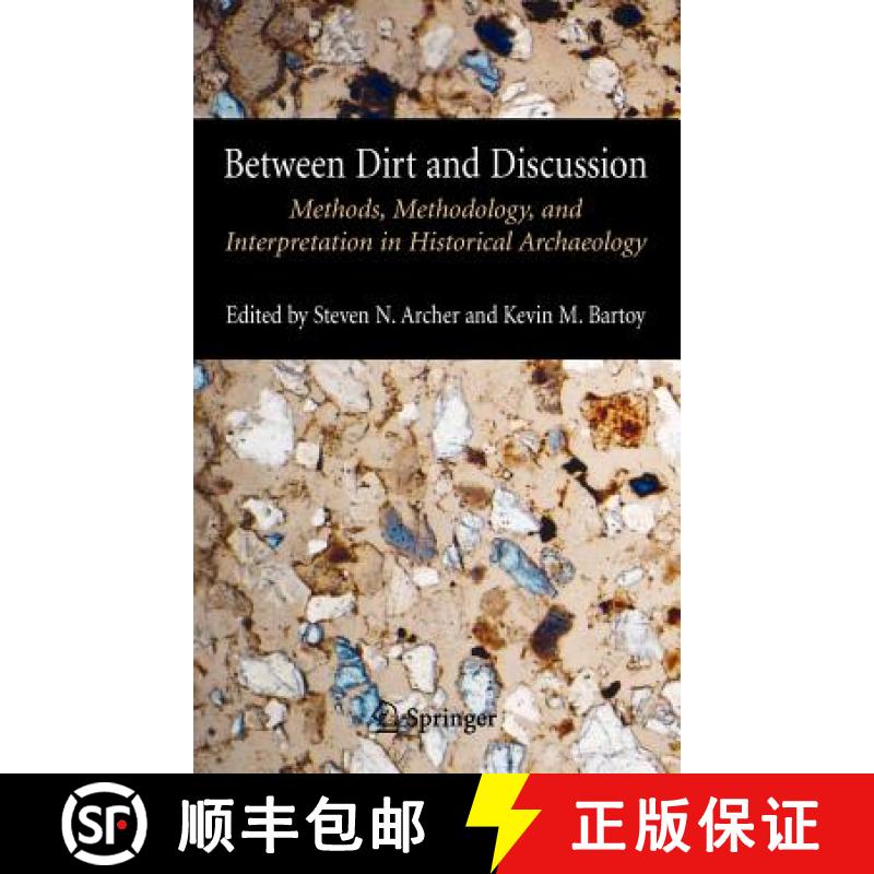 【3-4周达】Between Dirt and Discussion : Methods, Methodology and Interpretation in Historical Archae... [9780387342184]