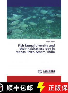 预订 Fish faunal diversity and their habitat ecology in Manas River, Assam, India [9786200468864]