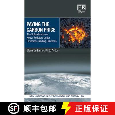 【3-4周达】精装 Paying the Carbon Price: The Subsidisation of Heavy Polluters under Emissions Trading... [9781786439406]