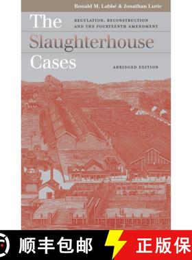 【3-4周达】The Slaughterhouse Cases: Regulation, Reconstruction, and the Fourteenth Amendment?abridge... [9780700614097]