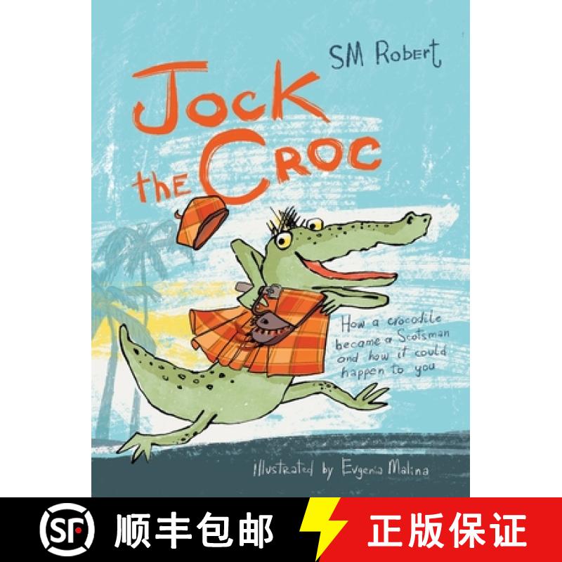【3-4周达】Jock the Croc: How a crocodile became a Scotsman and how it could happen to you! [9781739561628]