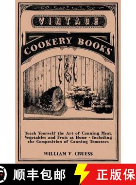 【3-4周达】Teach Yourself the Art of Canning Meat, Vegetables and Fruit at Home - Including the Compo... [9781447464266]