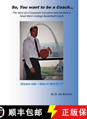 预订 So, you want to be a Coach...: The story of a Corporate Executive who became a Head Men's Colleg... [9781735431505]