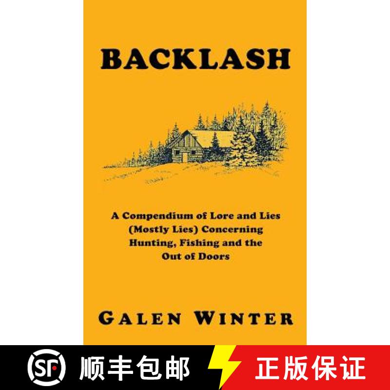 【3-4周达】Backlash: A Compendium of Lore and Lies (Mostly Lies) Concerning Hunting, Fishing and the ... [9781927360071]