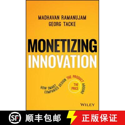 【3-4周达】Monetizing Innovation: How Smart Companies Design The Product Around The Price [Wiley经管] [9781119240860]