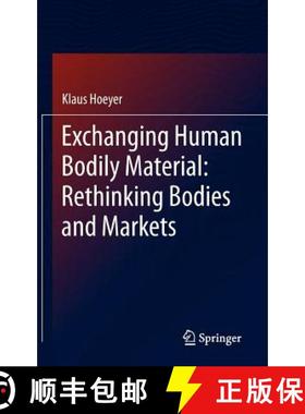【3-4周达】Exchanging Human Bodily Material: Rethinking Bodies and Markets [9789400752634]