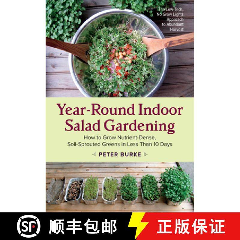 【3-4周达】Year-Round Indoor Salad Gardening: How to Grow Nutrient-Dense, Soil-Sprouted Greens in Les... [9781603586153]
