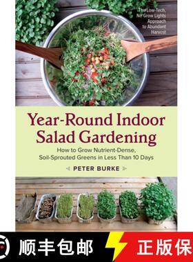 【3-4周达】Year-Round Indoor Salad Gardening: How to Grow Nutrient-Dense, Soil-Sprouted Greens in Les... [9781603586153]