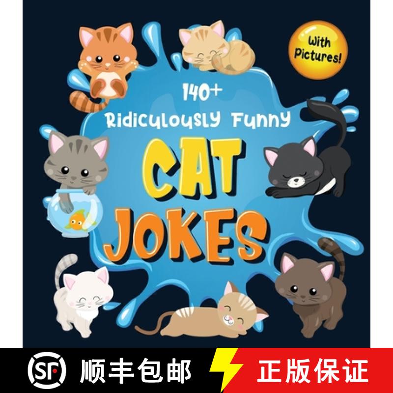 【2-3周达】140+ Ridiculously Funny Cat Jokes: Hilarious & Silly Clean Cat Jokes for Kids - So Terribl... [9781952772382]