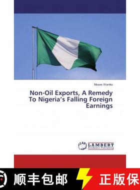 预订 Non-Oil Exports, A Remedy To Nigeria’s Falling Foreign Earnings [9786202015691]