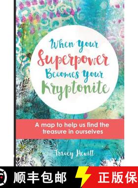 【3-4周达】When Your Superpower Becomes Your Kryptonite: A map to help us find the treasure in ourselves [9780994454904]
