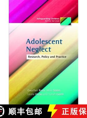 【3-4周达】Adolescent Neglect: Research, Policy and Practice [9781849051040]