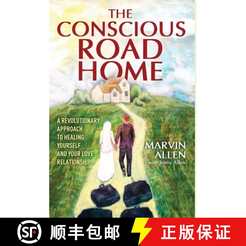 【2-3周达】The Conscious Road Home: A Revolutionary Approach to Healing Yourself and Your Love Relati... [9781642376180]