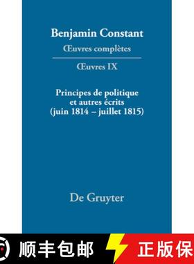 预订 Principes de Politique Et Autres Ecrits (Juin 1814-Juillet 1815). Liberte de la Presse, Responsa... [9783484504097]