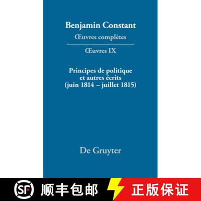 【3-4周达】Principes de Politique Et Autres Ecrits (Juin 1814-Juillet 1815). Liberte de la Presse, Re... [9783484504097]